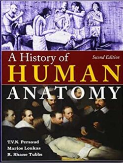 A History of Human Anatomy (2nd Edition)