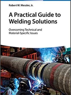 A Practical Guide to Welding Solutions: Overcoming Technical and Material-Specific Issues