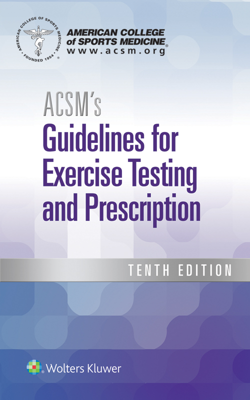 ACSM’s Guidelines for Exercise Testing and Prescription (10th Edition)