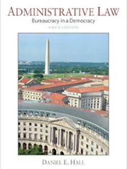 Administrative Law: Bureaucracy in a Democracy (6th Edition)