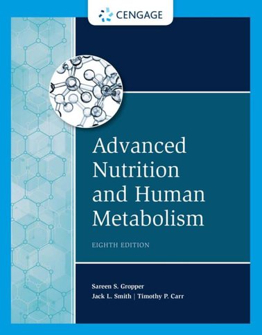 Advanced Nutrition and Human Metabolism (8th Edition)