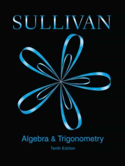 Algebra and Trigonometry (10th Edition) By Michael Sullivan