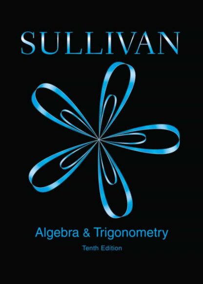 Algebra and Trigonometry (10th Edition) By Michael Sullivan