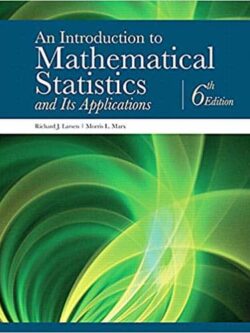 An Introduction to Mathematical Statistics and Its Applications (6th Edition)