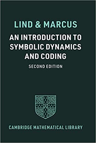 An Introduction to Symbolic Dynamics and Coding 2nd Edition by Douglas Lind, ISBN-13: 978-1108820288