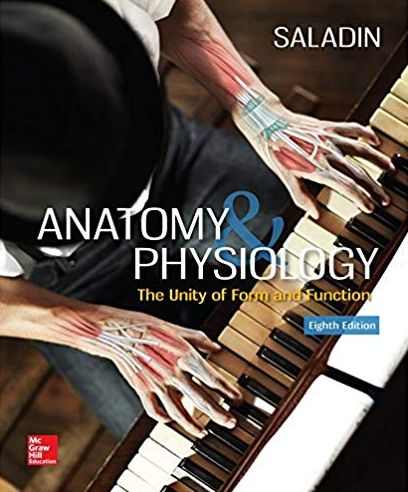 Anatomy & Physiology: The Unity of Form and Function 8th Edition Kenneth S. Saladin, ISBN-13: 978-1259277726