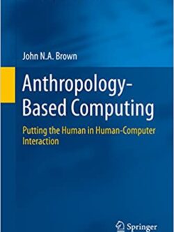 Anthropology-Based Computing: Putting the Human in Human-Computer Interaction