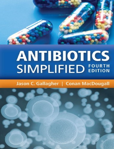 Antibiotics Simplified 4th Edition Jason C. Gallagher, ISBN-13: 978-1284111293