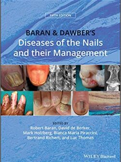 Baran and Dawber’s Diseases of the Nails and their Management (5th Edition)