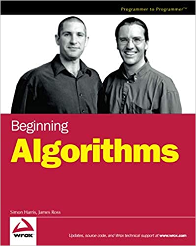 Beginning Algorithms by Simon Harris and James Ross, ISBN-13: 978-0764596742