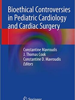 Bioethical Controversies in Pediatric Cardiology and Cardiac Surgery