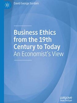 Business Ethics from the 19th Century to Today: An Economist’s View