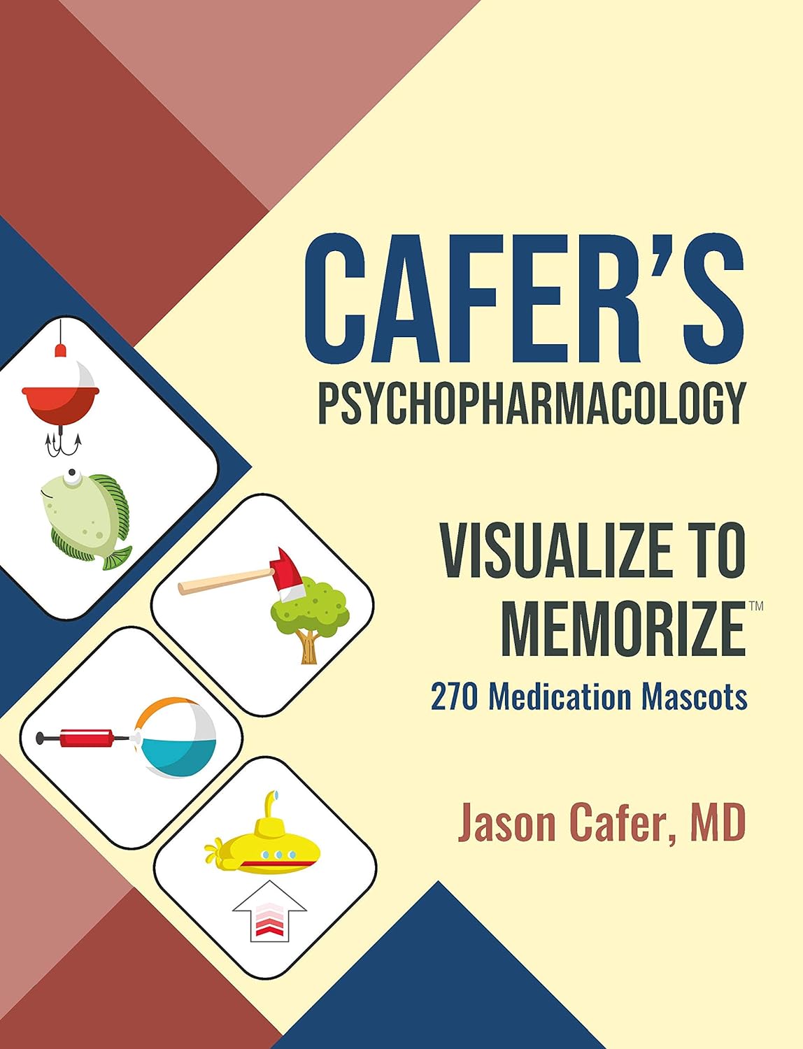 Cafer's Psychopharmacology: Visualize to Memorize 270 Medication Mascots