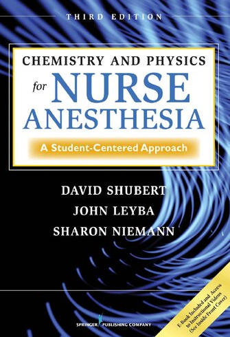 Chemistry and Physics for Nurse Anesthesia: A Student-Centered Approach 3rd Edition, ISBN-13: 978-0826107824