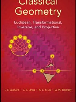 Classical Geometry: Euclidean, Transformational, Inversive, and Projective