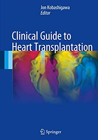 Clinical Guide to Heart Transplantation Jon Kobashigawa, ISBN-13: 978-3319437712