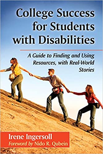 College Success for Students with Disabilities: A Guide to Finding and Using Resources, with Real-World Stories