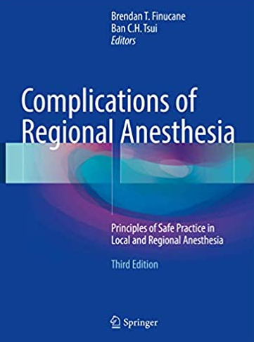 Complications of Regional Anesthesia 3rd Edition Brendan T. Finucane, ISBN-13: 978-3319493848