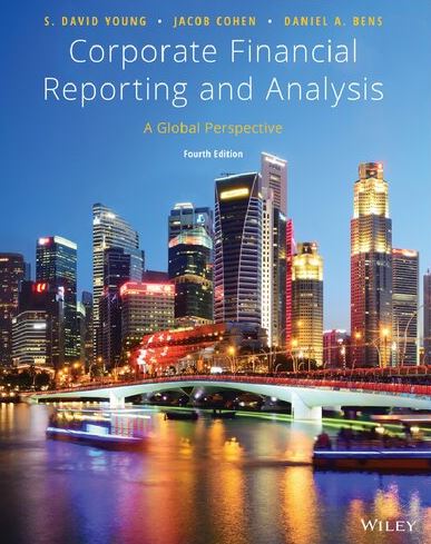 Corporate Financial Reporting and Analysis: A Global Perspective 4th Edition, ISBN-13: 978-1119494577