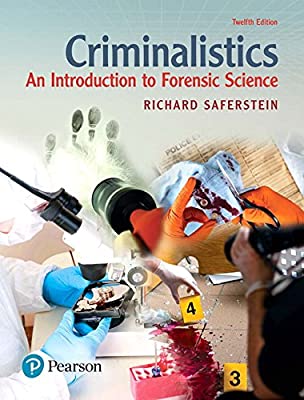 Criminalistics: An Introduction to Forensic Science 12th Edition by Richard Saferstein, ISBN-13: 978-0134477596