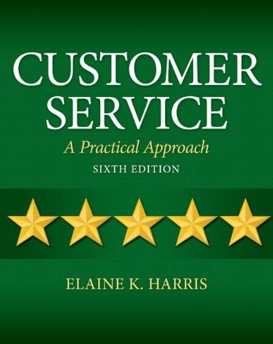 Customer Service: A Practical Approach 6th Edition, ISBN-13: 978-0132742399