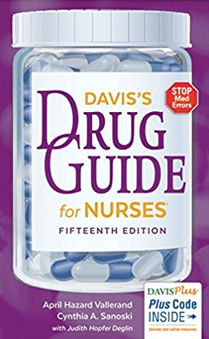 Davis’s Drug Guide for Nurses 15th Edition by April Hazard Vallerand, ISBN-13: 978-0803657052