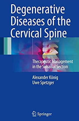 Degenerative Diseases of the Cervical Spine 2017 Edition, ISBN-13: 978-3319472973