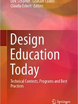 Design Education Today: Technical Contexts, Programs and Best Practices