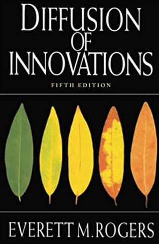 Diffusion of Innovations 5th Edition Everett M. Rogers, ISBN-13: 978-0743222099