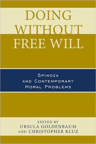 Doing without Free Will: Spinoza and Contemporary Moral Problems