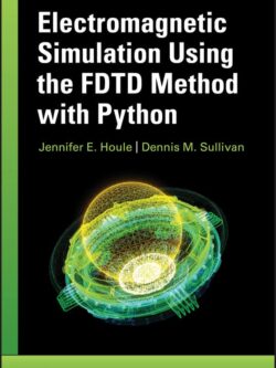 Electromagnetic Simulation Using the FDTD Method with Python (3rd Edition)