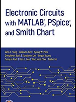 Electronic Circuits with MATLAB, PSpice, and Smith Chart