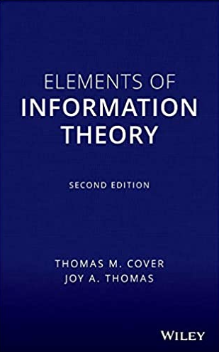 Elements of Information Theory 2nd Edition Thomas M. Cover, ISBN-13: 978-0471241959