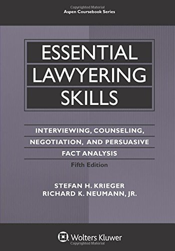 Essential Lawyering Skills: Interviewing, Counseling, Negotiation, and Persuasive Fact Analysis (5th Edition)