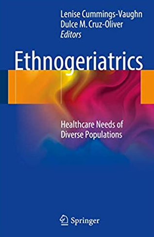 Ethnogeriatrics: Healthcare Needs of Diverse Populations, ISBN-13: 978-3319165578