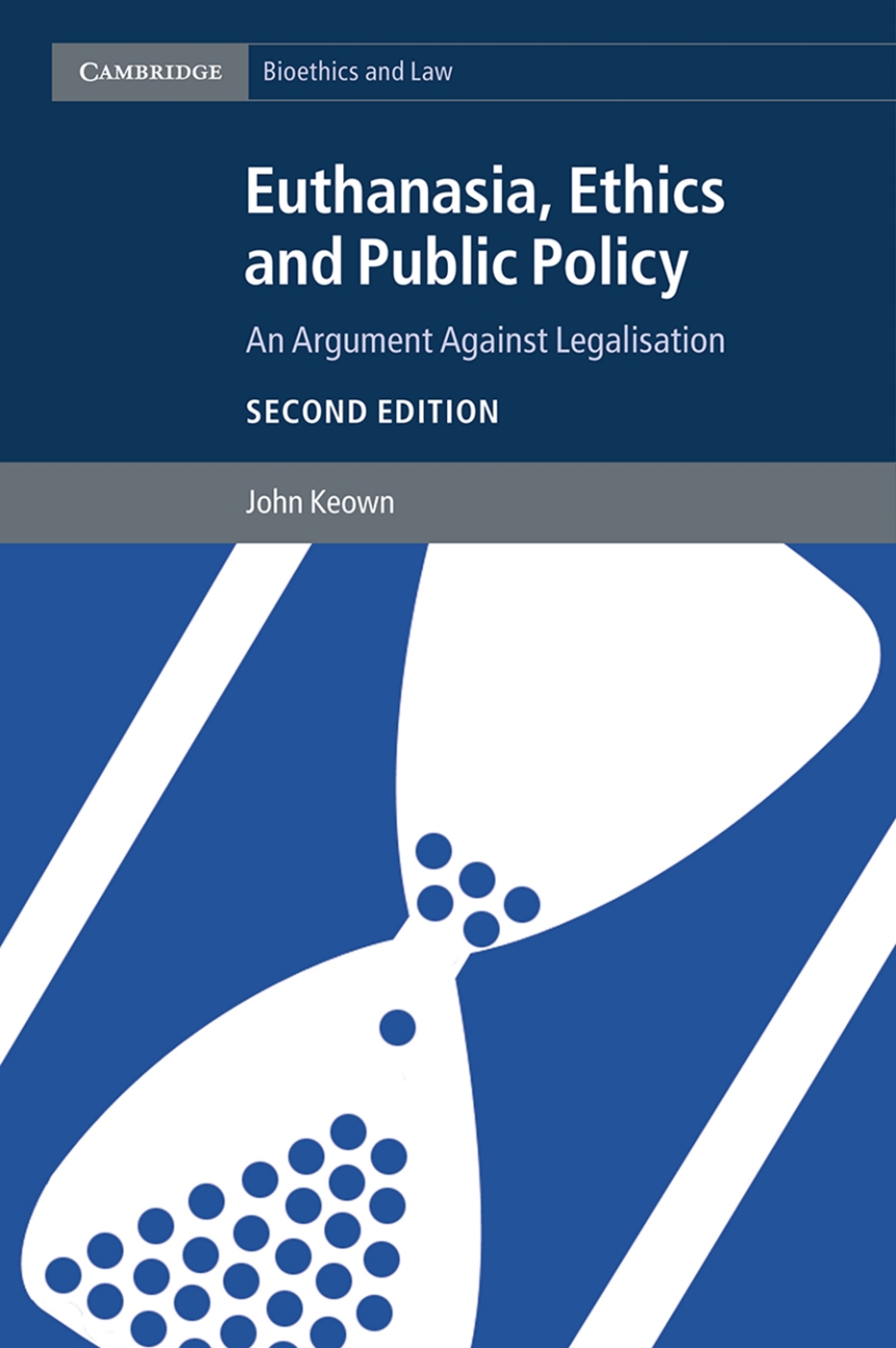 Euthanasia, Ethics and Public Policy: An Argument against Legalisation (2nd Edition)