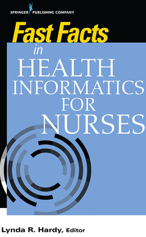 Fast Facts in Health Informatics for Nurses by Lynda R. Hardy, ISBN-13: 978-0826142252