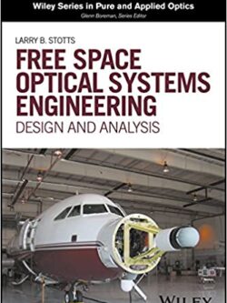 Free Space Optical Systems Engineering: Design and Analysis