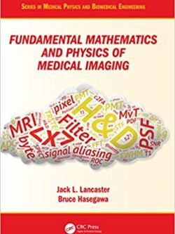 Fundamental Mathematics and Physics of Medical Imaging