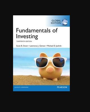 Fundamentals of Investing GLOBAL 13th Edition Scott Smart, ISBN-13: 978-1292153988