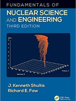 Fundamentals of Nuclear Science and Engineering (3rd Edition)