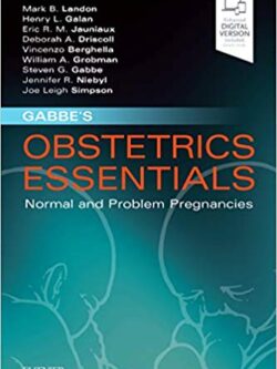 Gabbe’s Obstetrics Essentials: Normal and Problem Pregnancies