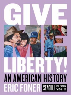 Give Me Liberty! An American History – Volume 2 (Seagull 6th Edition)