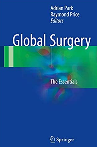 Global Surgery: The Essentials 2017 Edition by Adrian Park, ISBN-13: 978-3319494807