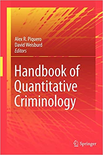 Handbook of Quantitative Criminology 2010th Edition by Alex R. Piquero, ISBN-13: 978-0387776491