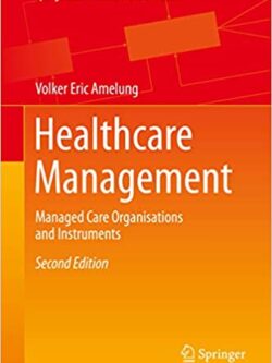 Healthcare Management: Managed Care Organisations and Instruments (2nd Edition)