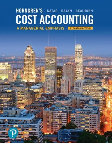 Horngren’s Cost Accounting: A Managerial Emphasis (8th Canadian Edition)