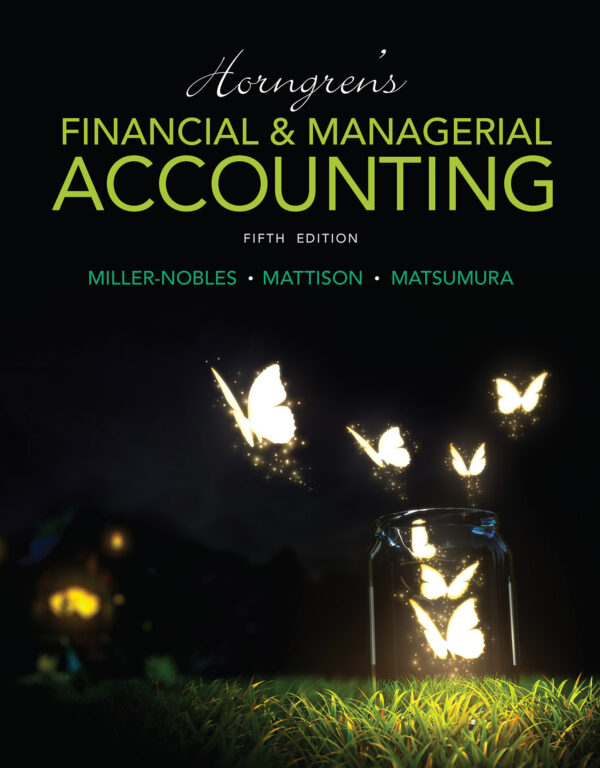 Horngren’s Financial and Managerial Accounting, The Financial Chapters (5th Edition)