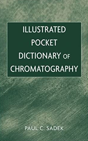 Illustrated Pocket Dictionary of Chromatography Paul C. Sadek, ISBN-13: 978-0471200215