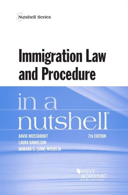 Immigration Law and Procedure in a Nutshell (7th Edition)